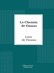 Title: Le Chemin de Damas, Author: Leon de Tinseau