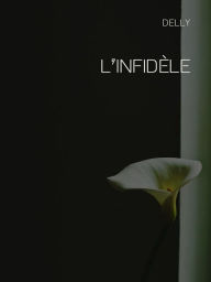 Title: L'infidèle, Author: . Delly