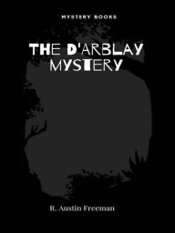 Title: The D'Arblay mystery, Author: R. Austin Freeman