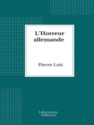 Title: L'Horreur allemande, Author: Pierre Loti