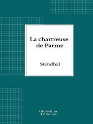 Title: La chartreuse de Parme, Author: Stendhal
