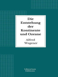 Title: Die Entstehung der Kontinente und Ozeane, Author: Alfred Wegener
