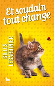 Title: Et soudain tout change, Author: Gilles Legardinier