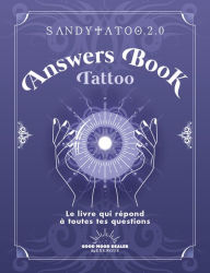 Title: Answers Book Tattoo - Le livre qui répond à toutes tes questions, Author: Sandytatoo.2.0