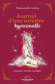 Title: Journal d'une sorcière hypersensible, Author: Mademoiselle Audrina