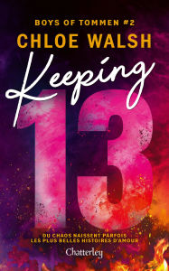 Title: Keeping 13 (French Edition): Boys of Tommen #2, Author: Chloe Walsh