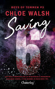 Title: Boys of Tommen #3 : Saving 6, Author: Chloe Walsh