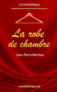 Title: La robe de chambre, Author: Jean-Pierre Martinez