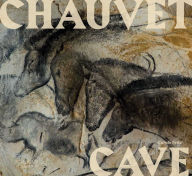 Title: Chauvet Cave: Humanity's First Great Masterpiece, Author: Carole Fritz
