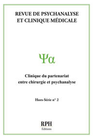 Title: Revue de psychanalyse et clinique médicale - Hors-série N°2: Clinique du partenariat entre chirurgie et psychanalyse, Author: RPH Éditions