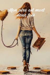 Title: Mon père est mort deux fois, Author: Eva Durigau