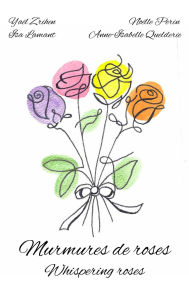 Title: Murmures de roses: Whispering roses, Author: Yaël Zrihen