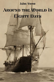 Title: Around the World in Eighty Days (Annotated), Author: Jules Verne