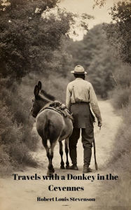 Title: Travels With a Donkey in the Cevennes (Annotated), Author: Robert Louis Stevenson