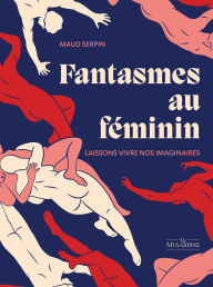 Title: Fantasmes au féminin, Author: Maud Serpin