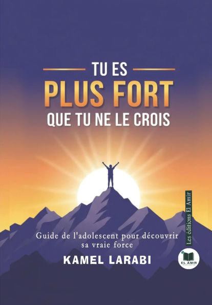 Tu Es Plus Fort Que Tu Ne Le Crois: Guide de l'adolescent pour dÃ¯Â¿Â½couvrir sa vraie force