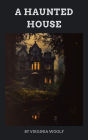 A Haunted House: Virginia Woolf's Ethereal Tales of Love and Memory