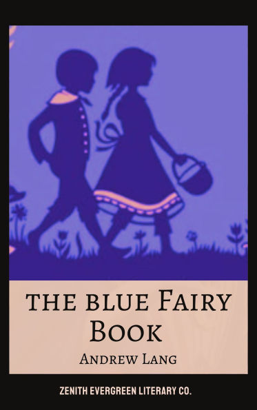 The Blue Fairy Book: Andrew Lang's Magical Collection of Timeless Tales