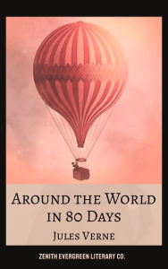 Title: Around the World in Eighty Days: Jules Verne's Timeless Adventure Classic, Author: Jules Verne