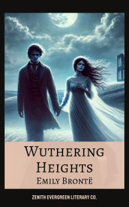 Title: Wuthering Heights: Emily Brontë's Gothic Masterpiece of Love and Revenge, Author: Emily Brontë