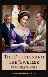 Title: The Duchess and the Jeweller: A Sharp Satire on Greed, Class, and Human Vanity, Author: Virginia Woolf