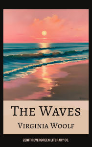 Title: The Waves: A Poetic Symphony of Consciousness, Identity, and Time, Author: Virginia Woolf