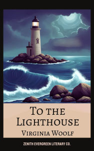 Title: To the Lighthouse: A Modernist Meditation on Time, Family, and the Fragility of Memory, Author: Virginia Woolf