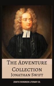 Title: The Adventure Collection: Classic Tales of Courage, Discovery, and Imagination from Literature's Greatest Storytellers, Author: Jonathan Swift
