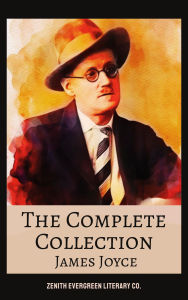 Title: The Complete Collection of James Joyce: Ulysses, Dubliners, Finnegans Wake, and Every Masterpiece in One Definitive Volume, Author: James Joyce