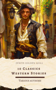 Title: 10 Classics Western Stories: Timeless Tales of Gunslingers, Outlaws, and Frontier Justice, Author: Andy Adams
