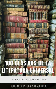 Title: 100 Clásicos de la Literatura Universal: La Colección Definitiva de Obras Maestras que Todo Lector Debería Conocer, Author: Various authors