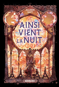 Title: Ainsi vient la nuit, Author: Allison Saft