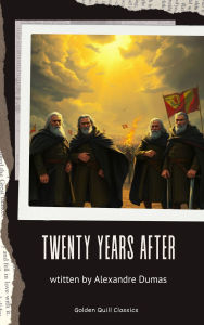 Title: Twenty Years After, Author: Alexandre Dumas
