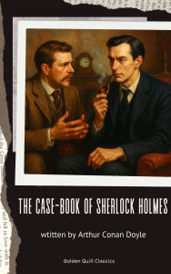 Title: The Case-Book of Sherlock Holmes, Author: Arthur Conan Doyle