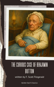Title: The Curious Case of Benjamin Button, Author: F. Scott Fitzgerald