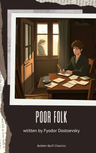 Title: Poor Folk, Author: Fyodor Dostoevsky