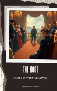 Title: The Idiot, Author: Fyodor Dostoevsky