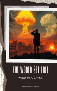 Title: The World Set Free, Author: H. G. Wells