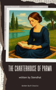 Title: The Charterhouse of Parma, Author: Stendhal