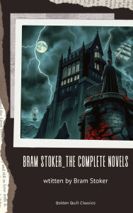 Title: Bram Stoker_The Complete Novels, Author: Bram Stoker