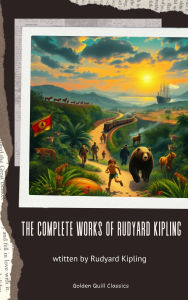 Title: The Complete Works of Rudyard Kipling, Author: Rudyard Kipling