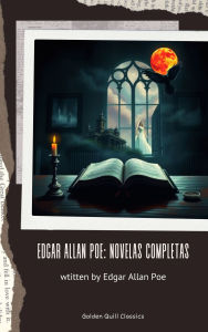 Title: Edgar Allan Poe: Novelas Completas, Author: Edgar Allan Poe