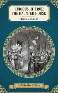 Title: The Haunted House: A Classic Collaborative Ghost Story of Mystery and Supernatural Fear, Author: Charles Dickens