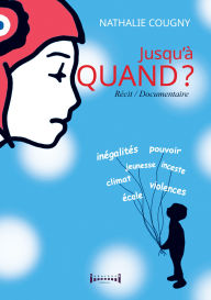 Title: Jusqu'à quand?: Climat, pouvoir, inégalités, violences : un cri d'alerte et d'amour., Author: Nathalie Cougny