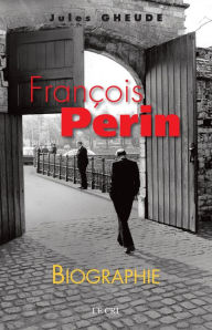 Title: François Perin: Biographie, Author: Jules Gheude