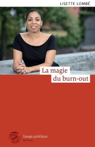 Title: La magie du burn-out: Un récit autobiographique émouvant, Author: Lisette Lombé