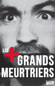 Title: Les plus grands meurtriers: Psychologie des tueurs en série, Author: Paul Roland