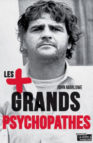 Title: Les plus grands psychopathes: Une histoire des crimes les plus célèbres, Author: John Marlowe