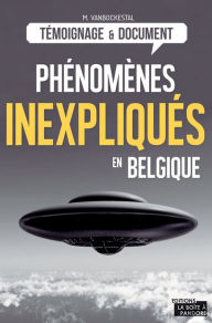 Title: Les phénomènes inexpliqués en Belgique: Les grands dossiers du Cerpi, Author: Michel Vanbockestal