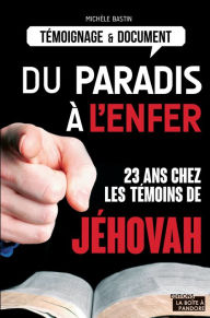 Title: Du paradis à l'enfer: 23 ans chez les témoins de Jéhovah, Author: Michèle Bastin